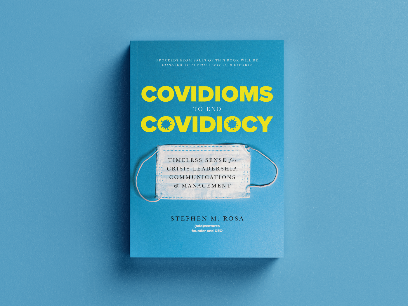 "COVIDIOMS to end COVIDIOCY: Timeless Sense for Crisis Leaders" - Image of a mask on a blue book cover.